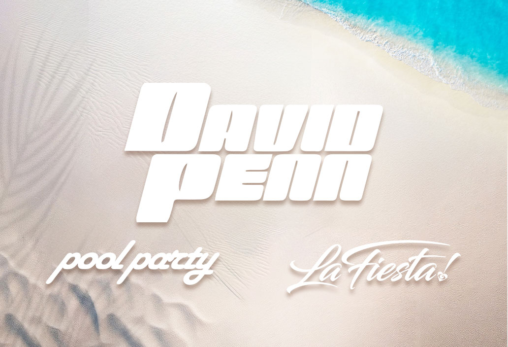 Pool Party & La Fiesta present DAVID PENN