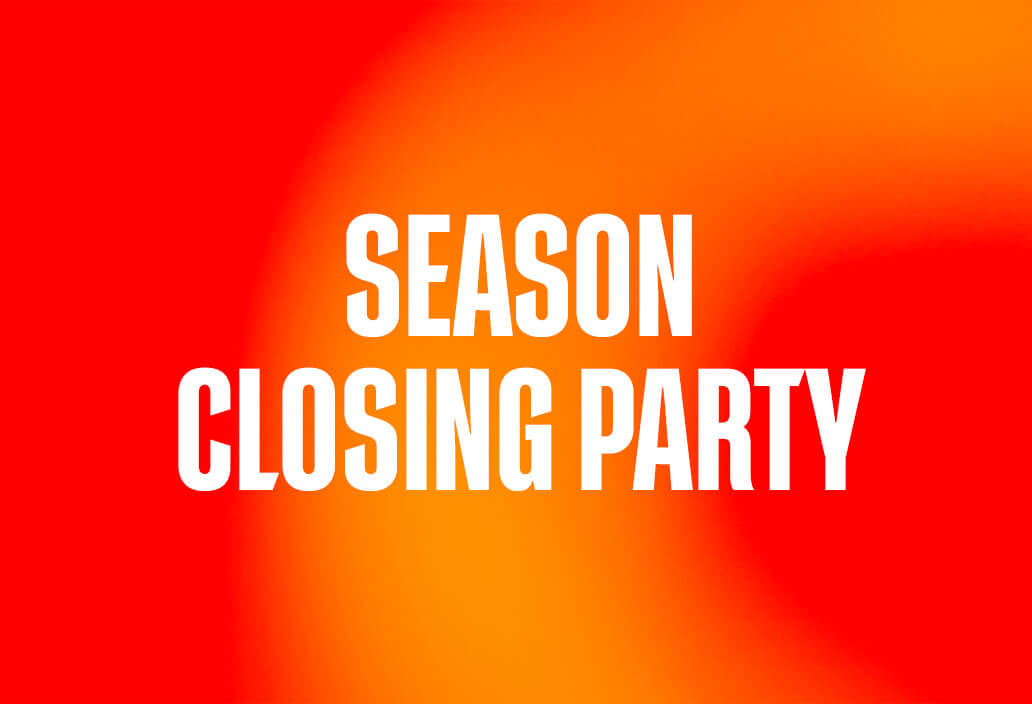 Season Finale – Closing Party