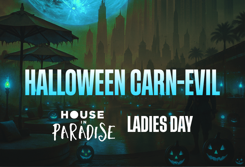 Halloween with House In Paradise / Ladies Day
